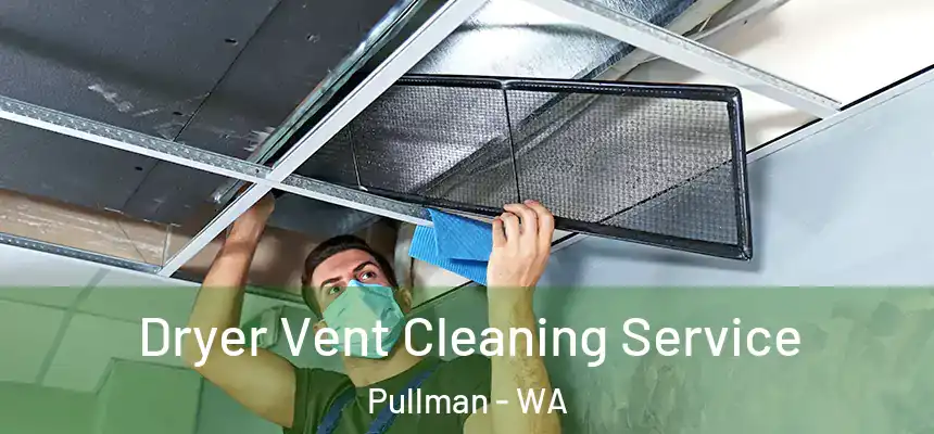  Dryer Vent Cleaning Service Pullman - WA