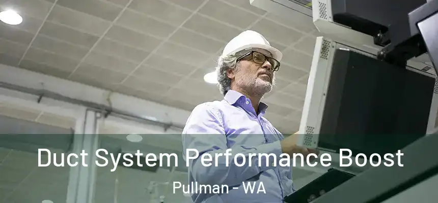 Duct System Performance Boost Pullman - WA