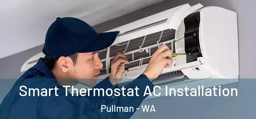Smart Thermostat AC Installation Pullman - WA